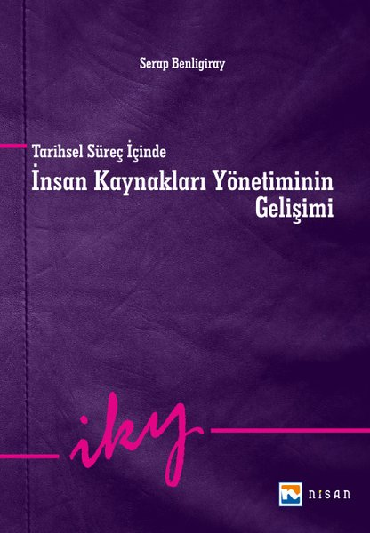Serap BenligirayEğitimTarihsel Süreç İçinde İnsan Kaynakları Yönetiminin Gelişimi