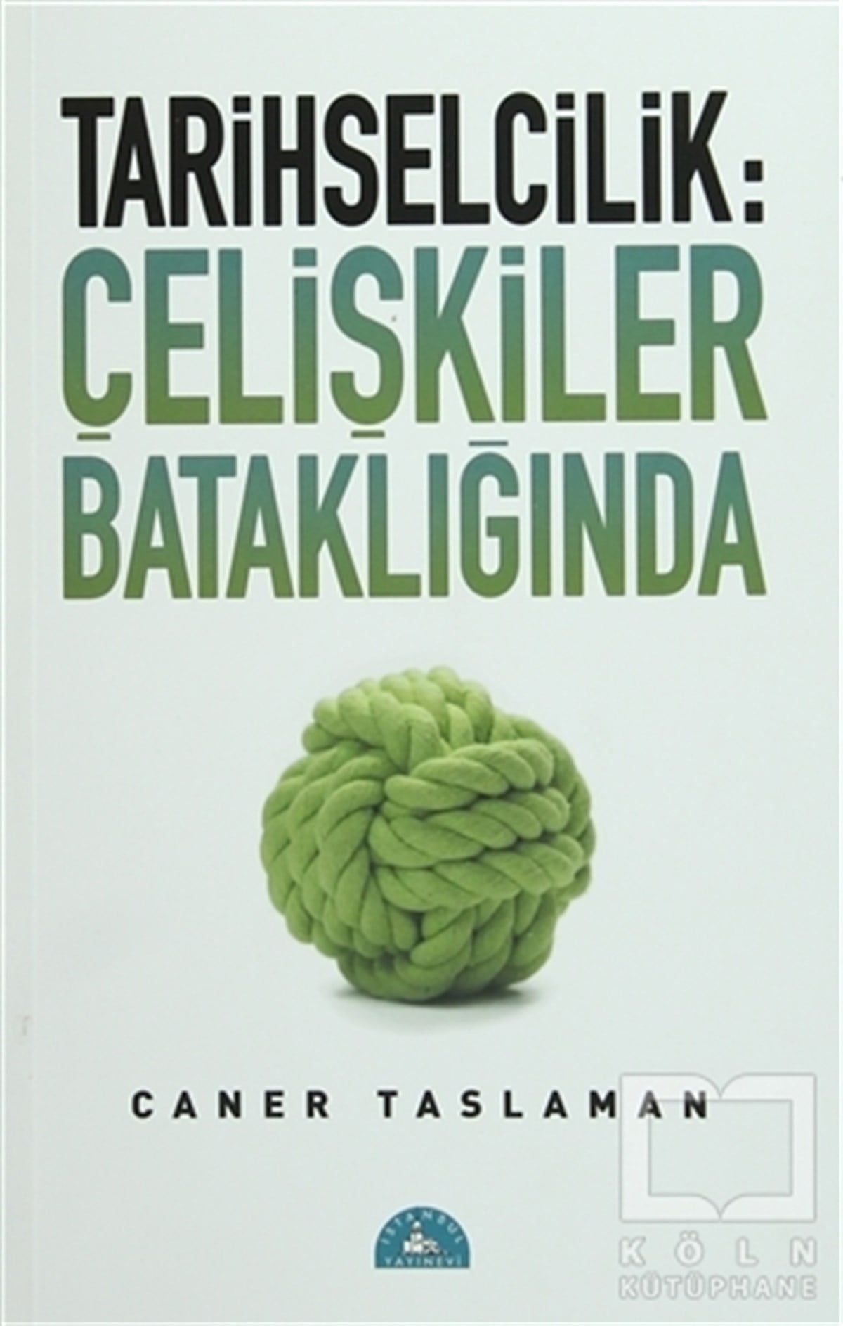 Caner TaslamanKuran ve Kuran ÜzerineTarihselcilik: Çelişkiler Bataklığında