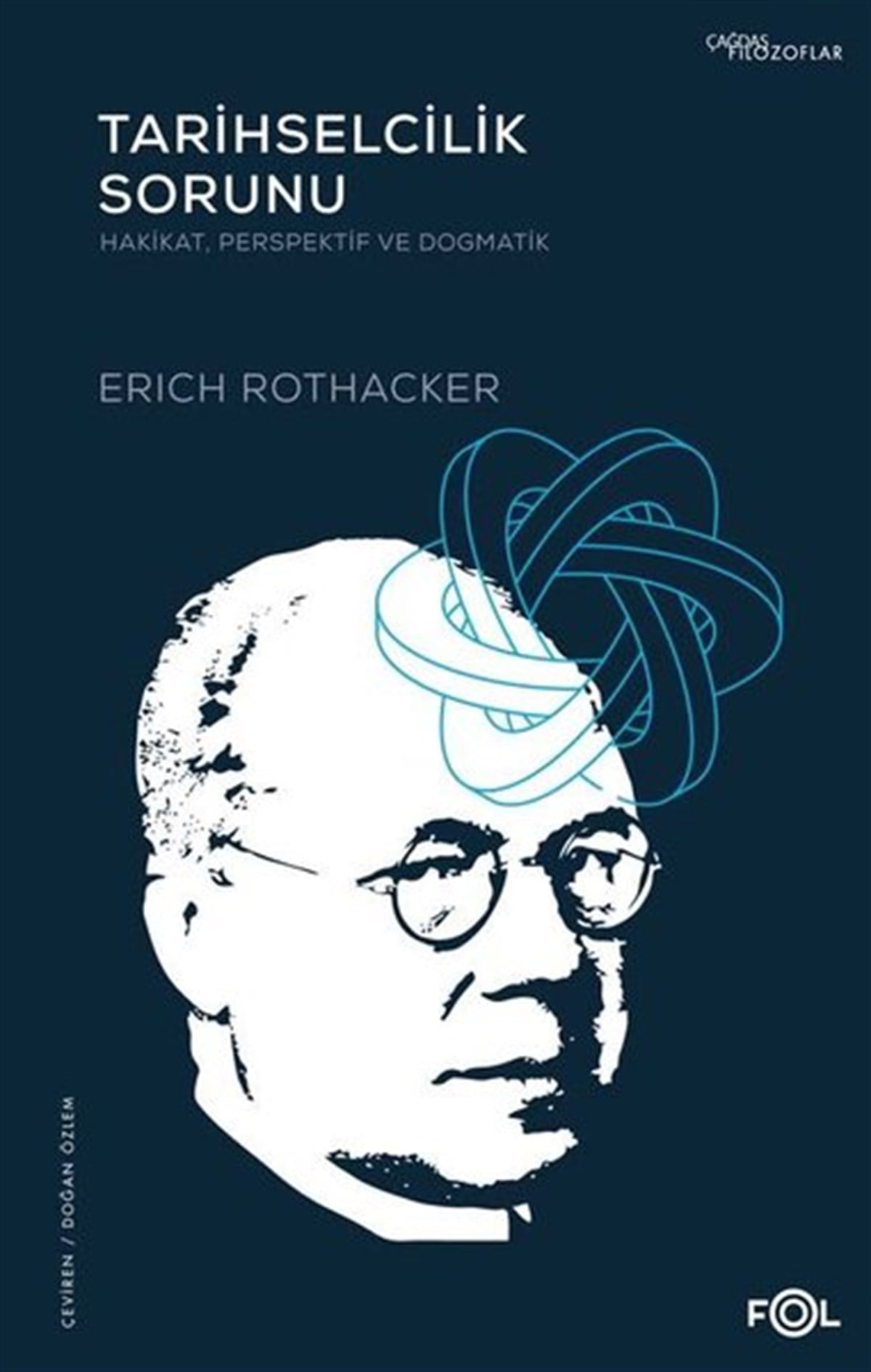 Erich RothackerFelsefe BilimiTarihselcilik Sorunu: Hakikat Perspektif ve Dogmatik
