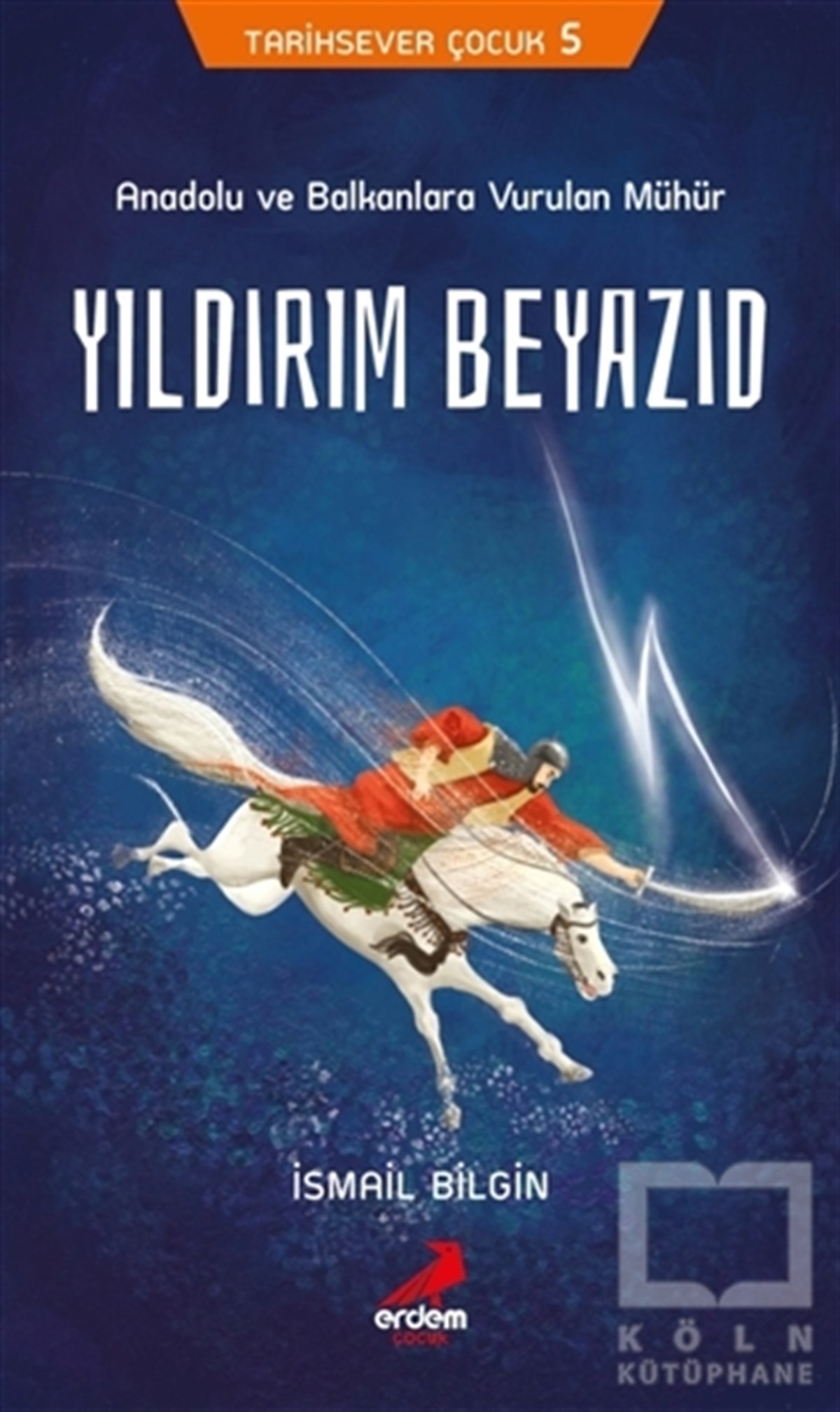 İsmail BilginÇocuk RomanlarıTarihsever Çocuk 5 - Yıldırım Beyazıd