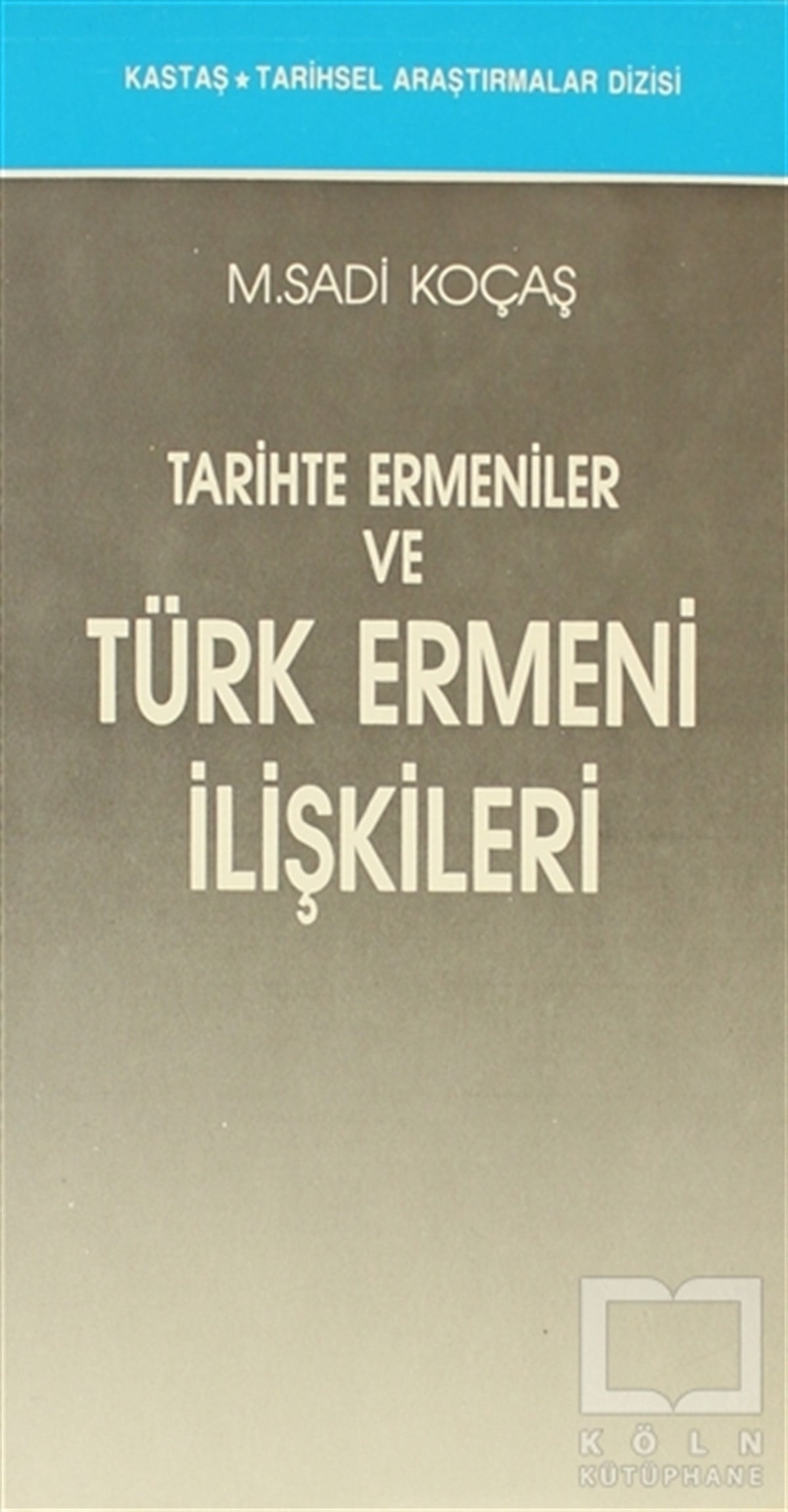 M. Sadi KoçaşAzınlıklar, Etnik SorunlarTarihte Ermeniler ve Türk Ermeni İlişkileri
