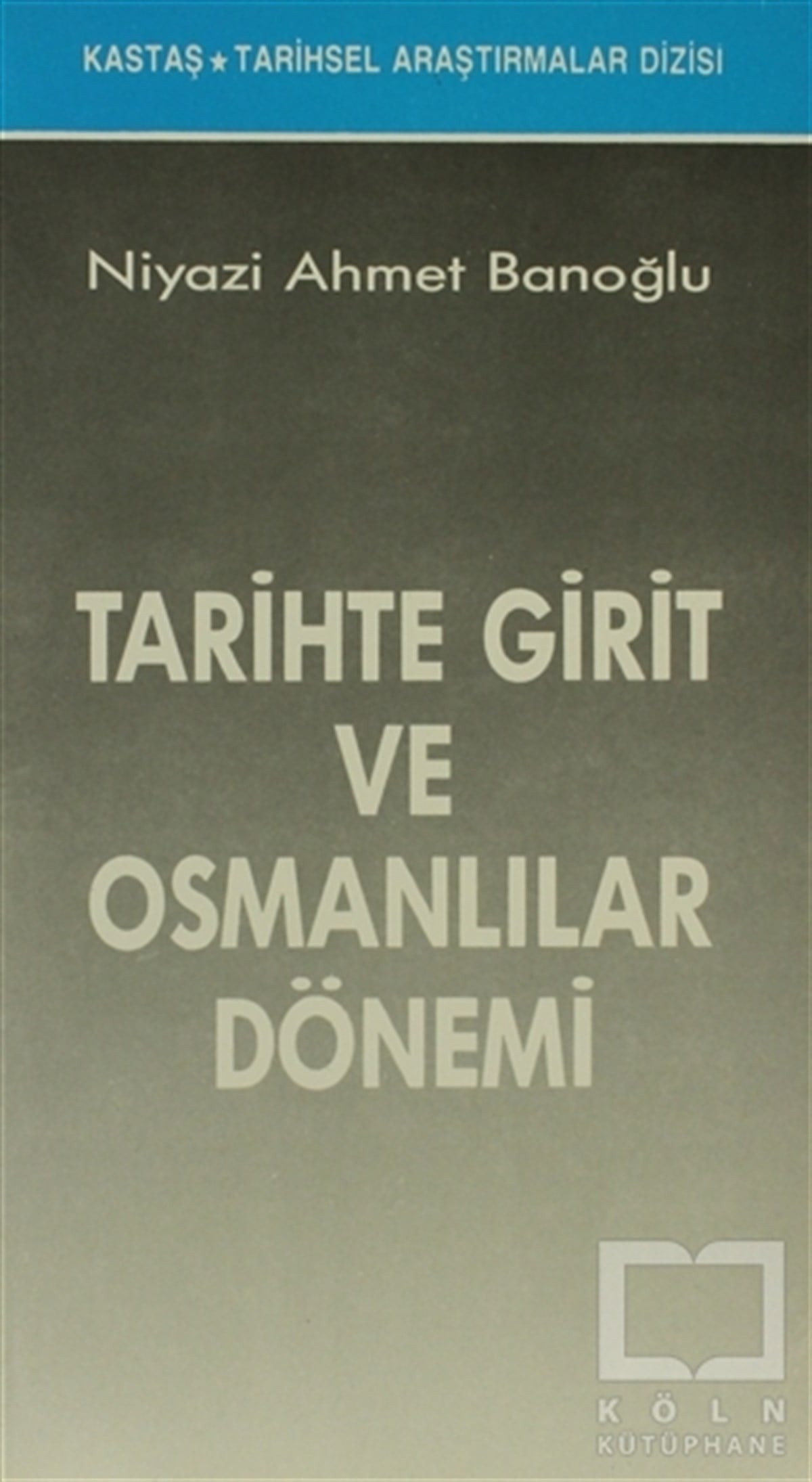 Niyazi Ahmet BanoğluReferans KitaplarTarihte Girit ve Osmanlılar Dönemi