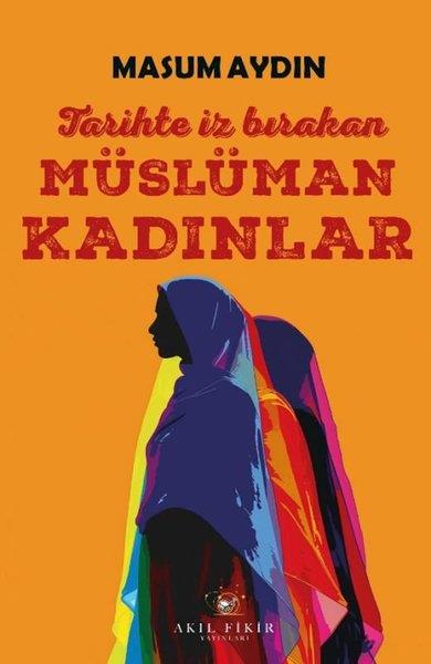 Masum AydınRöportajTarihte İz Bırakan Müslüman Kadınlar