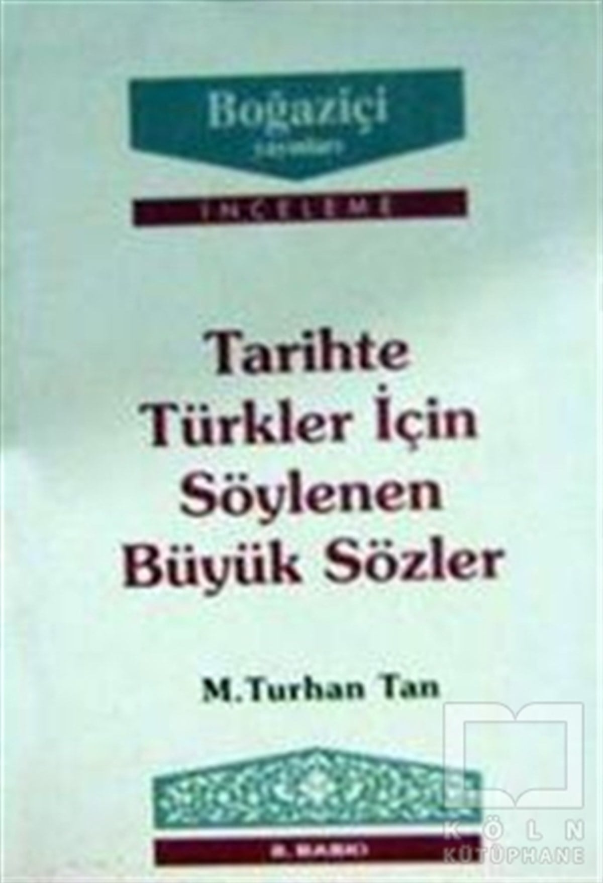 M. Turhan TanDiğerTarihte Türkler için Söylenen Büyük Sözler