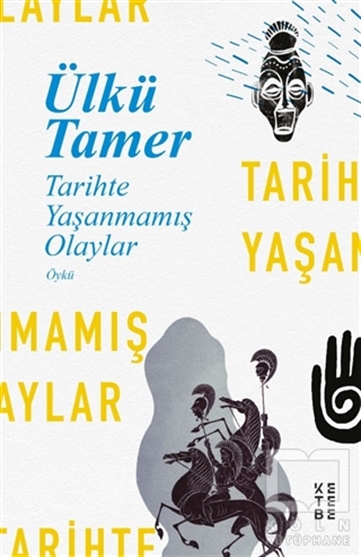 Ülkü TamerHikaye (Öykü) KitaplarıTarihte Yaşanmamış Olaylar