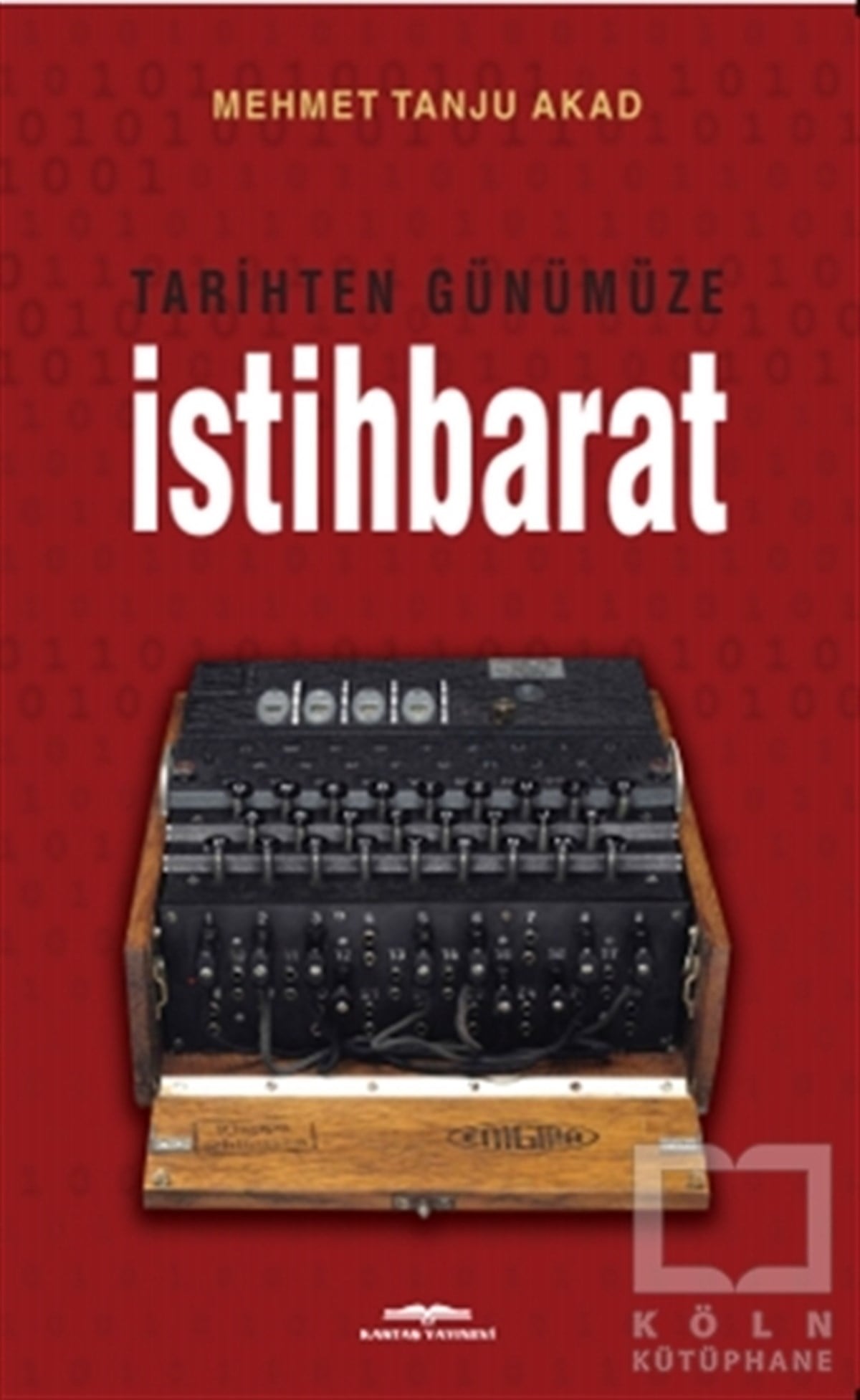 Mehmet Tanju AkadKurumlar, ÖrgütlerTarihten Günümüze İstihbarat