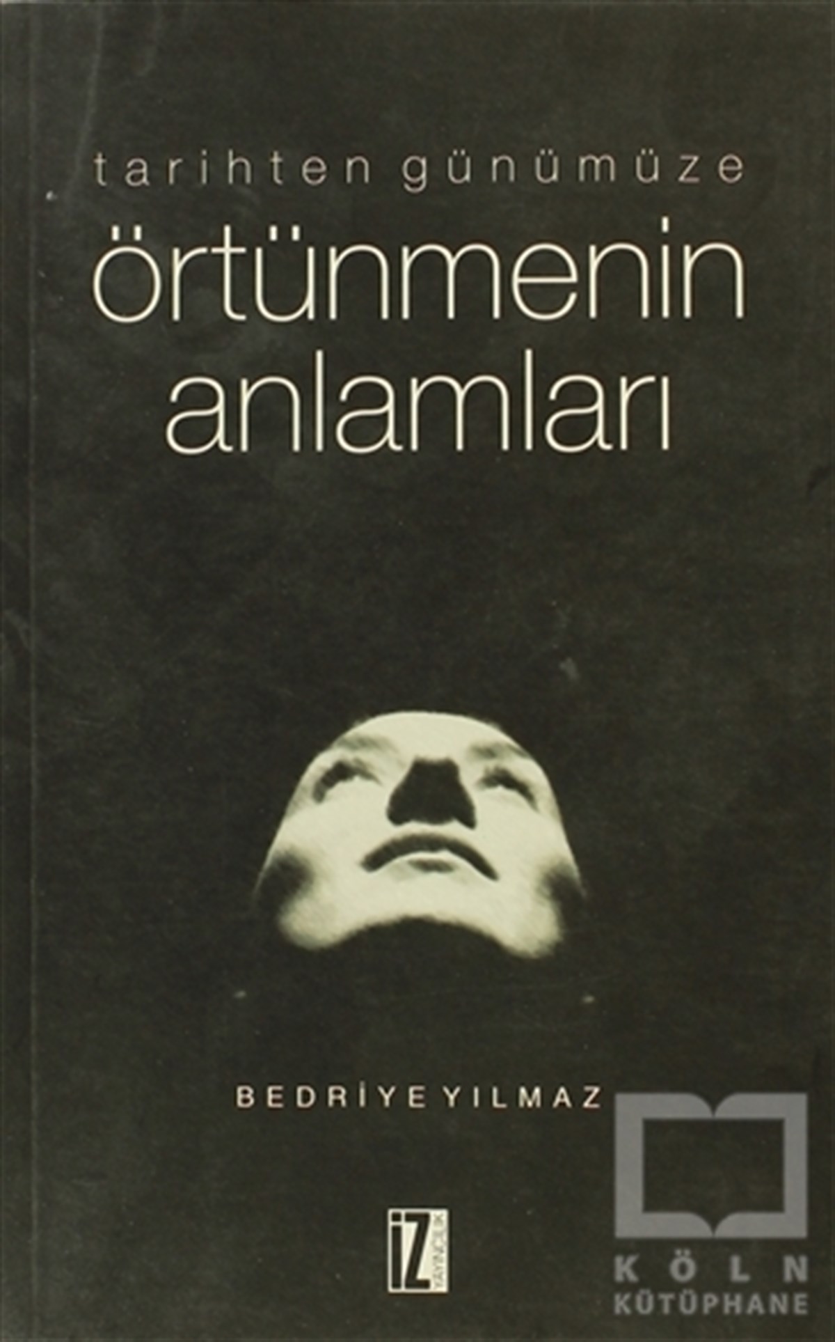 Bedriye YılmazAraştırma-İncelemeTarihten Günümüze Örtünmenin Anlamları