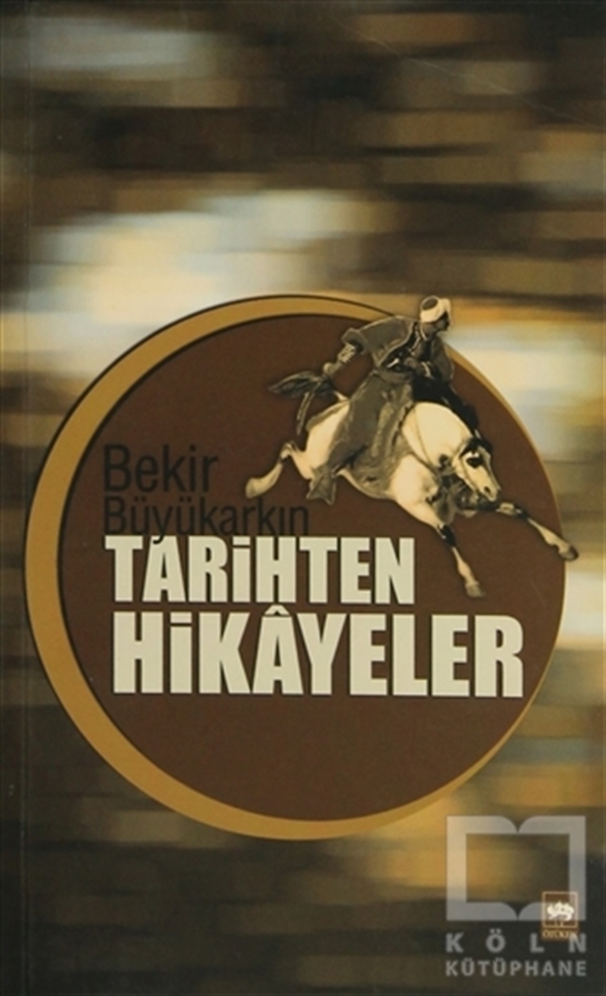 Bekir BüyükarkınÖyküTarihten Hikayeler
