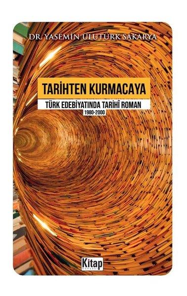 Yasemin Ulutürk SakaryaTürkiye RomanTarihten Kurmacaya Türk Edebiyatında Tarihi Roman 1980-2000