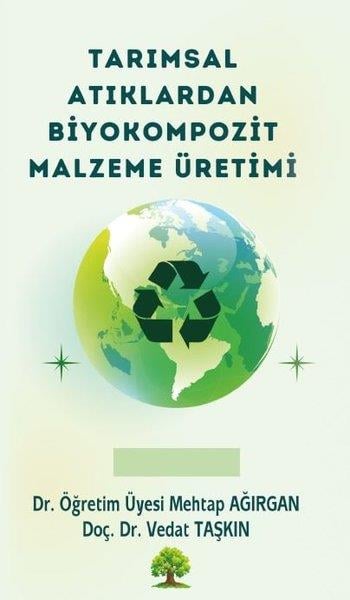 Mehtap AğırganÇevre MühendisliğiTarımsal Atıklardan Biyokompozit Malzeme Üretimi