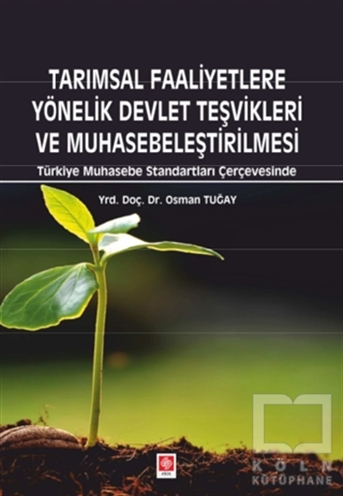 Osman Tuğayİşletme, Muhasebe, MaliyeTarımsal Faaliyetlere Yönelik Devlet Teşvikleri ve Muhasebeleştirilmesi