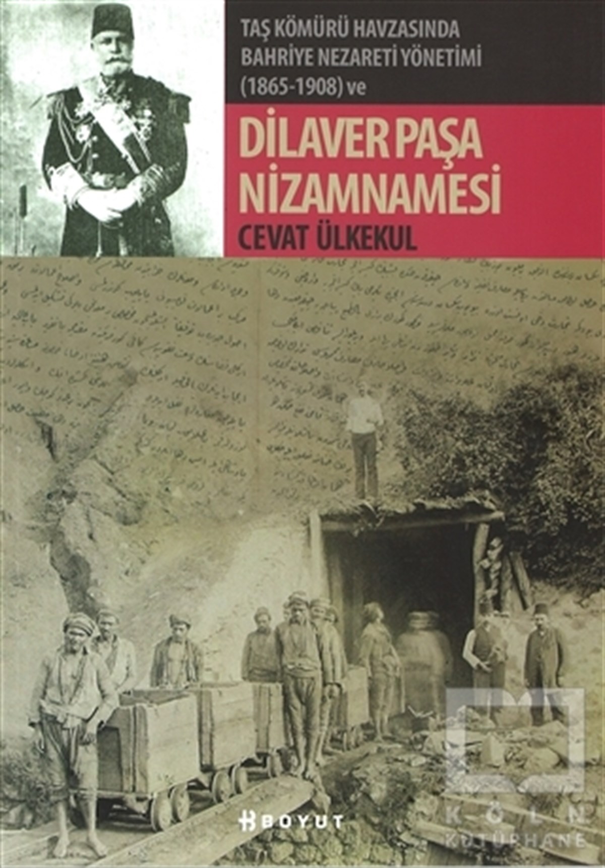 Cevat ÜlkekulAraştırma - İncelemeTaş Kömürü Havzasında Bahriye Nezareti Yönetimi (1865-1908) ve Dilaver Paşa Nizamnamesi