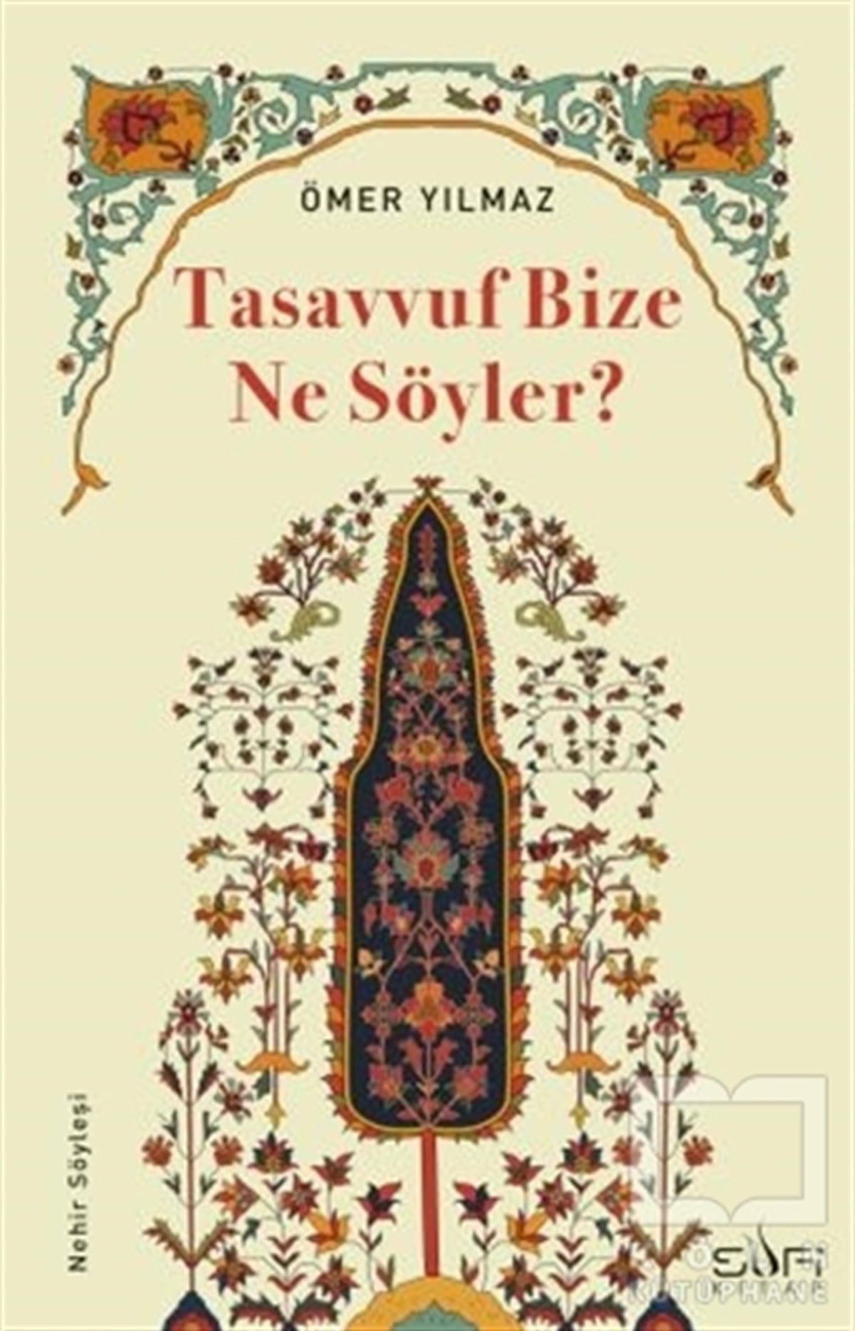 Ömer YılmazTasavvuf KitaplarıTasavvuf Bize Ne Söyler?