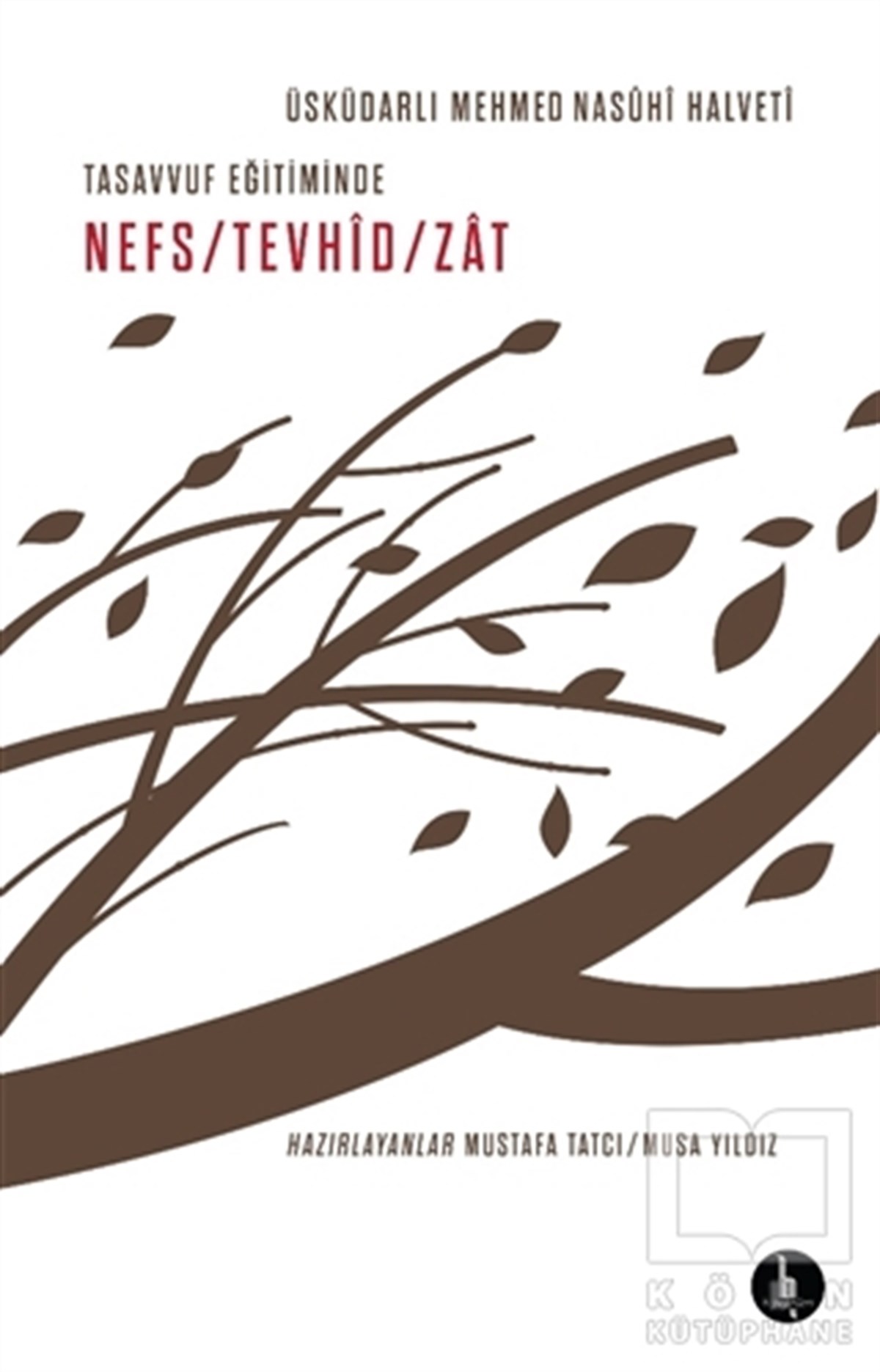 Üsküdarlı Mehmed Nasühi HalvetiTasavvuf - Mezhepler - TarikatlarTasavvuf Eğitiminde Nefs - Tevhid - Zat