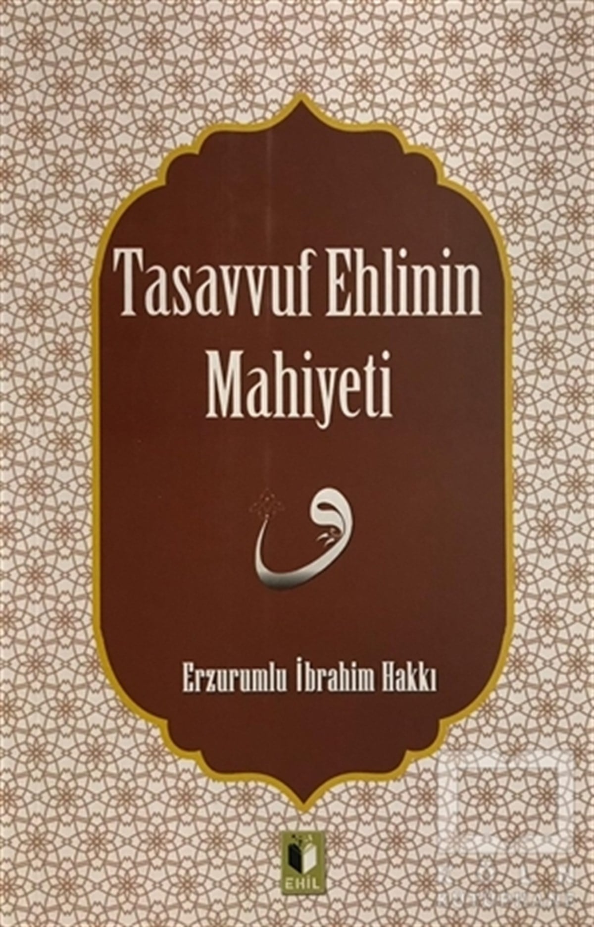 Erzurumlu İbrahim HakkıTasavvuf - Mezhepler - TarikatlarTasavvuf Ehlinin Mahiyetine