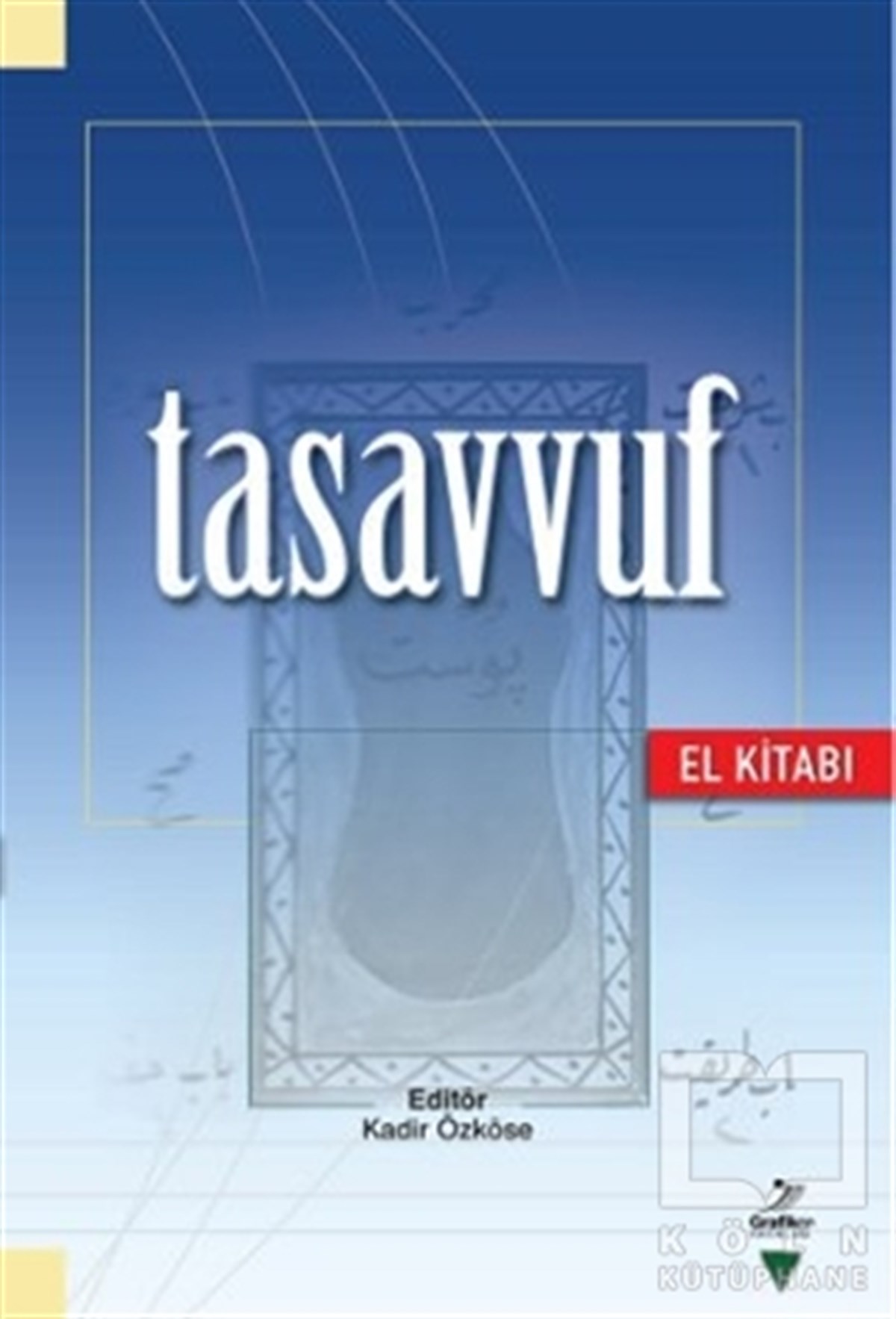 Kadir ÖzköseTasavvuf - Mezhepler - TarikatlarTasavvuf (El Kitabı)