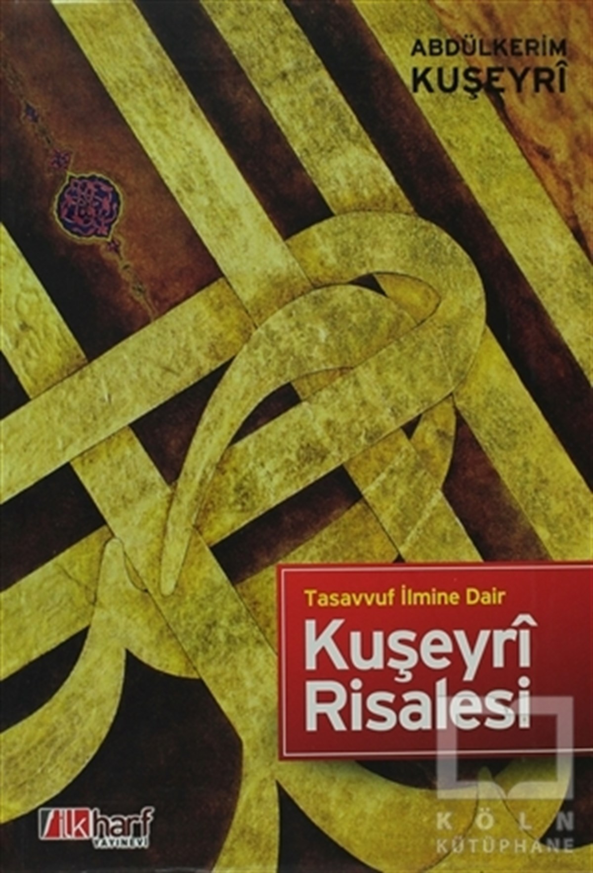Abdülkerim KuşeyriTasavvuf - Mezhepler - TarikatlarTasavvuf İlmine Dair - Kuşeyri Risalesi