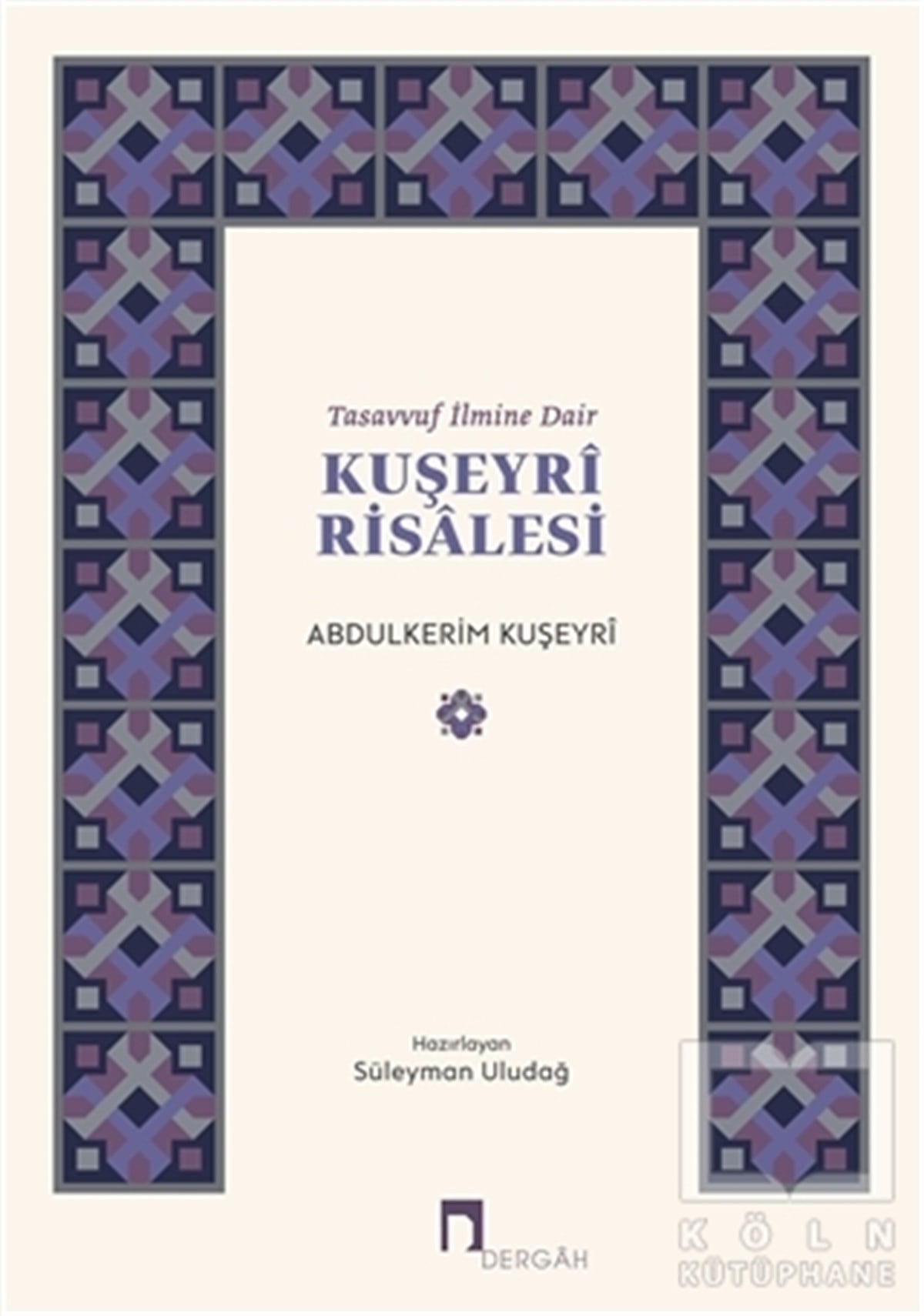 Abdulkerim KuşeyriTasavvuf KitaplarıTasavvuf İlmine Dair : Kuşeyri Risalesi