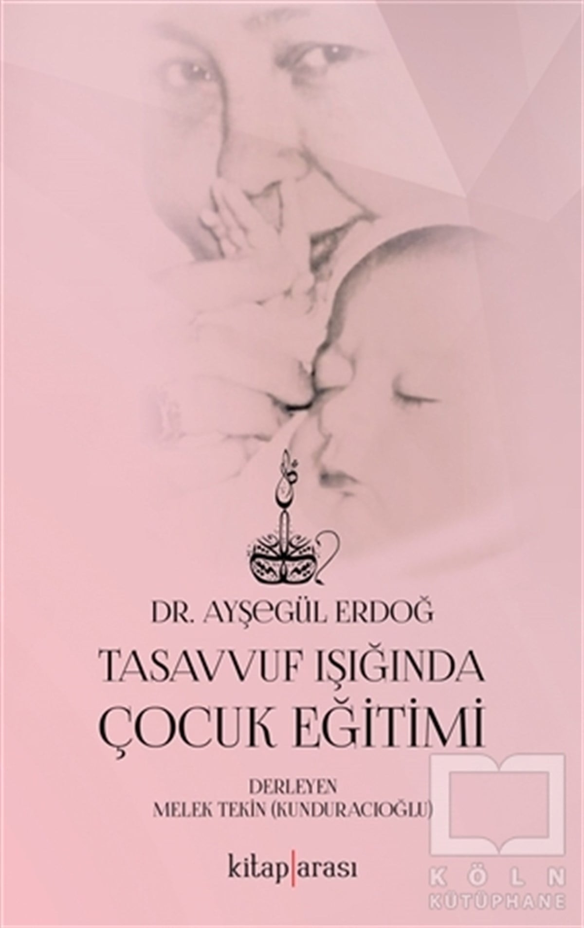 Ayşegül ErdoğEbeveyn KitaplarıTasavvuf Işığında Çocuk Eğitimi