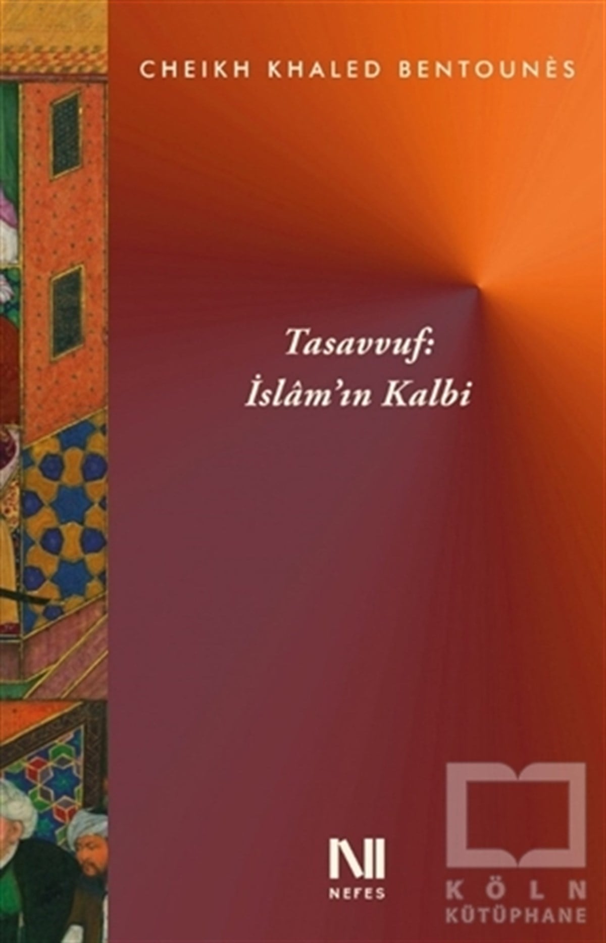 Cheikh Khaled BentounesTasavvuf - Mezhepler - TarikatlarTasavvuf : İslam’ın Kalbi
