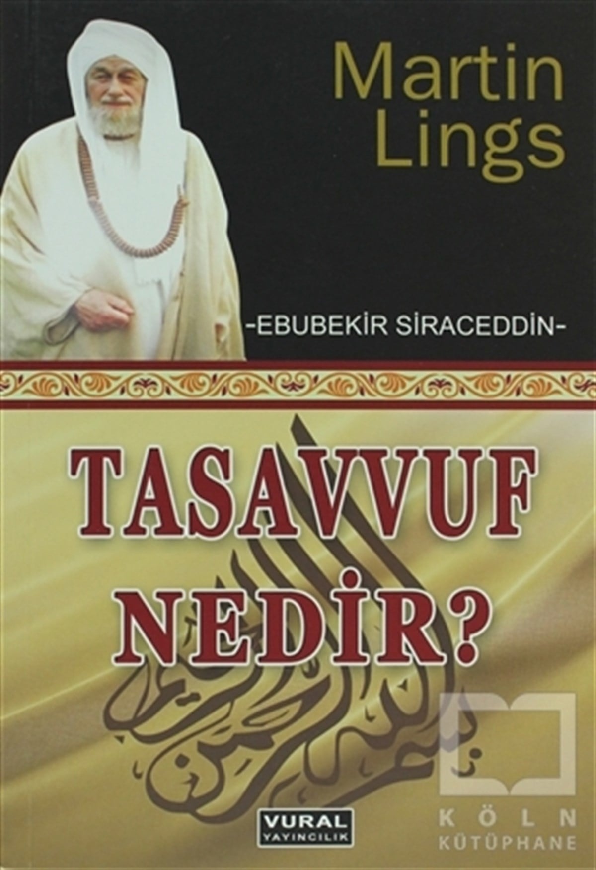 Ebubekir SiraceddinTasavvuf - Mezhepler - TarikatlarTasavvuf Nedir? What is Sufism?