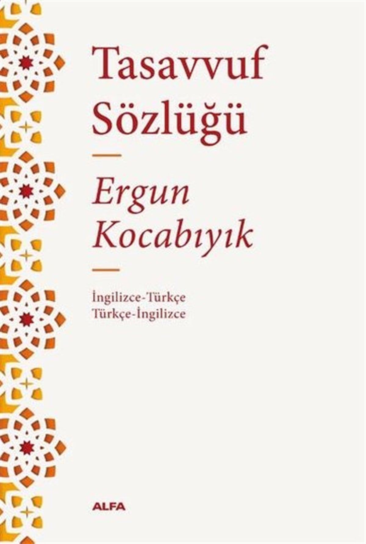 Ergun KocabıyıkTasavvuf KitaplarıTasavvuf Sözlüğü: İngilizce - Türkçe Türkçe - İngilizce