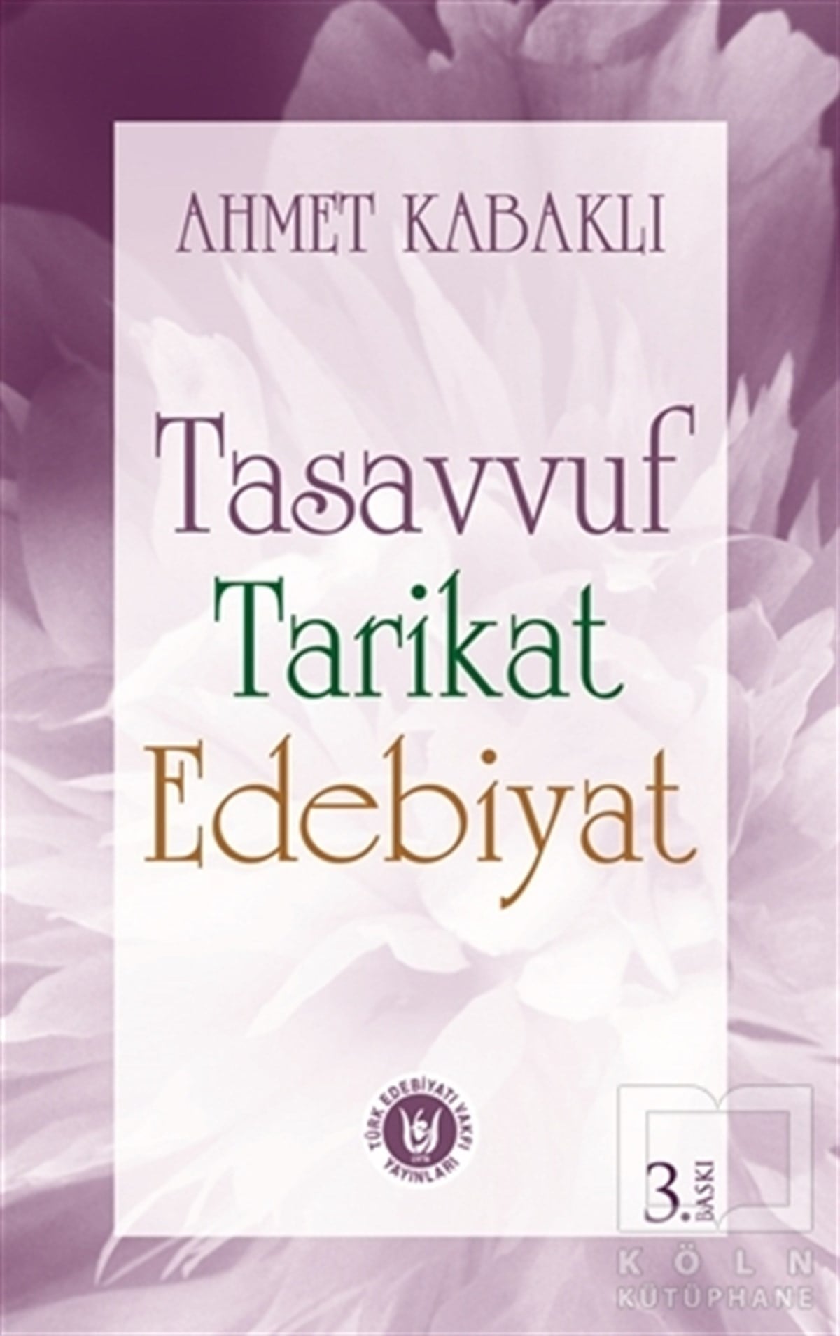 Ahmet KabaklıDivan Edebiyatı - Halk EdebiyatıTasavvuf Tarikat Edebiyat