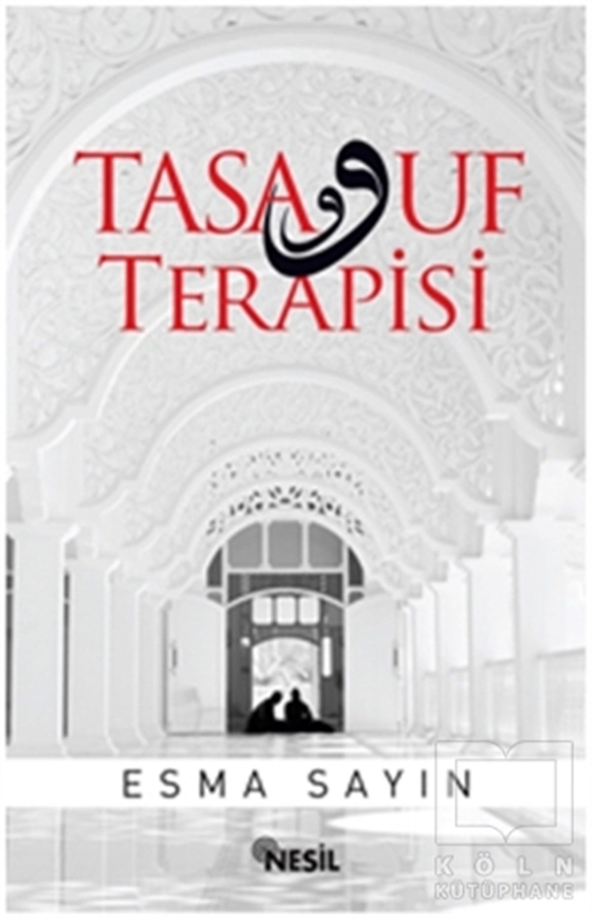 Esma SayınTasavvuf - Mezhepler - TarikatlarTasavvuf Terapisi