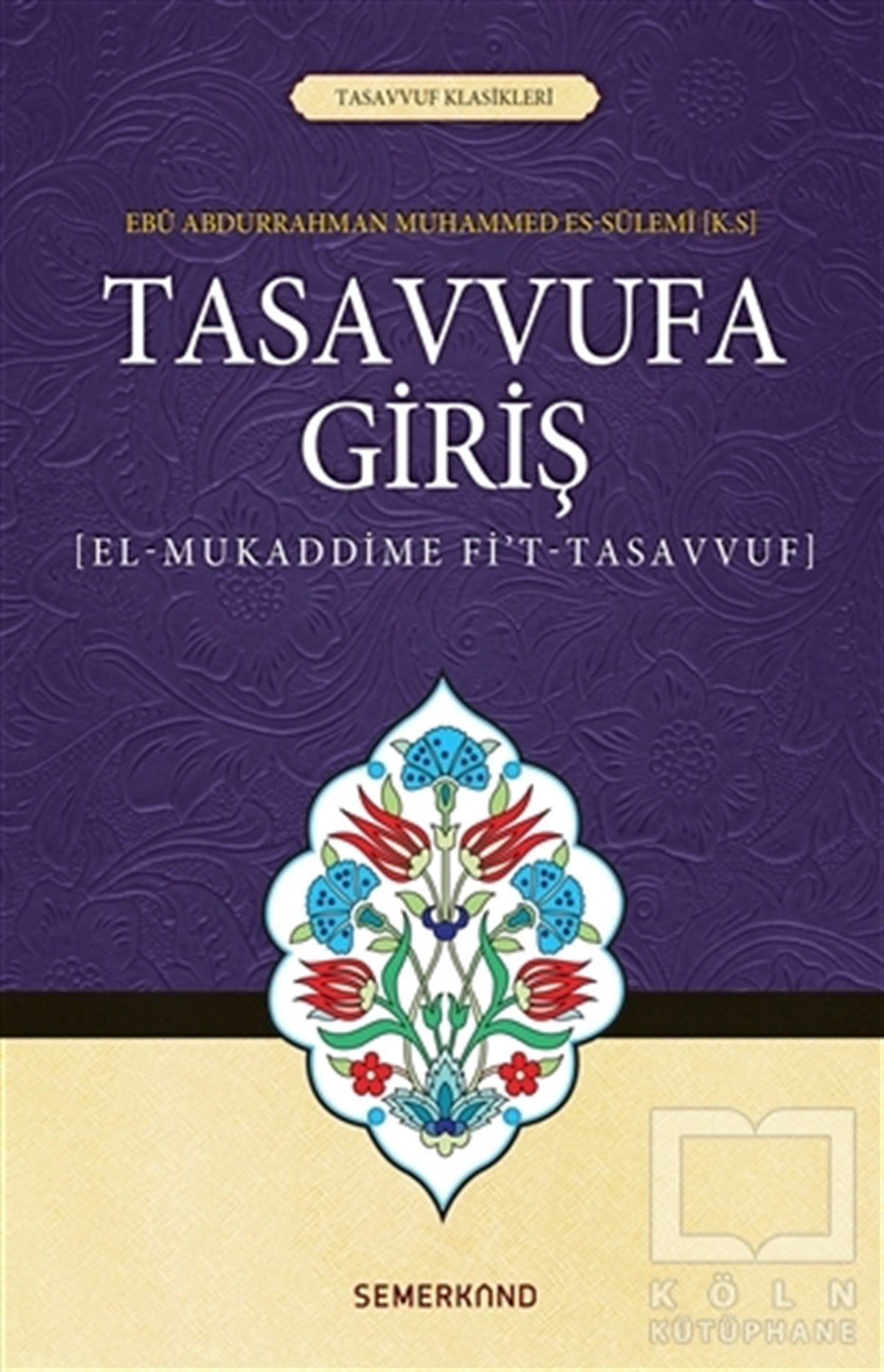 Ebu Abdurrahman Muhammed Es-SülemiTasavvuf - Mezhepler - TarikatlarTasavvufa Giriş