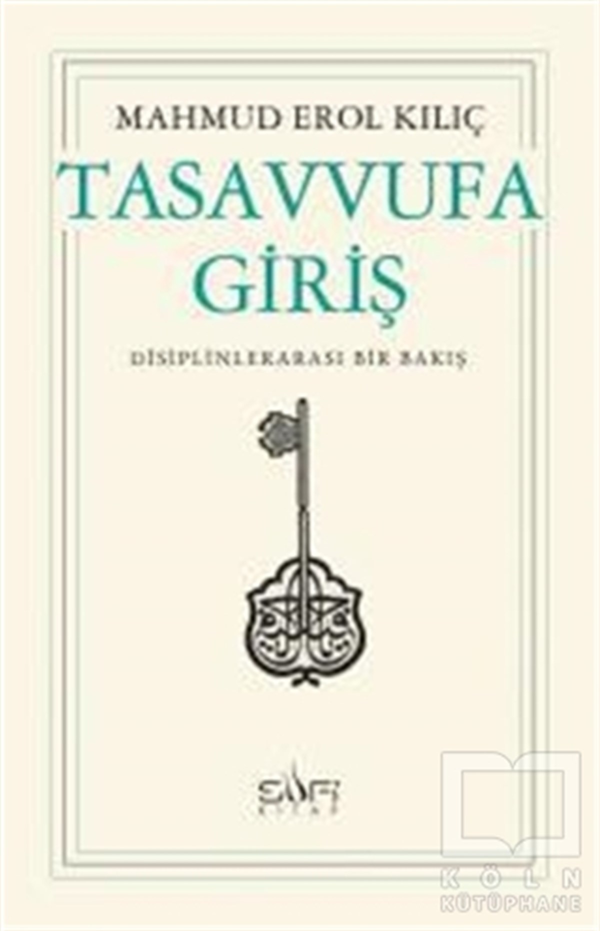 Mahmud Erol KılıçTasavvuf - Mezhepler - TarikatlarTasavvufa Giriş
