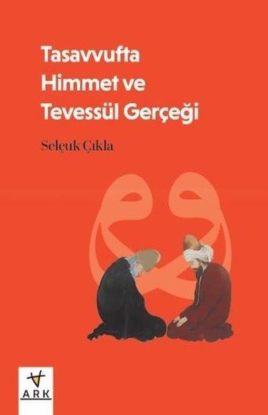 Selçuk ÇıklaTasavvuf KitaplarıTasavvufta Himmet ve Tevessül Gerçeği