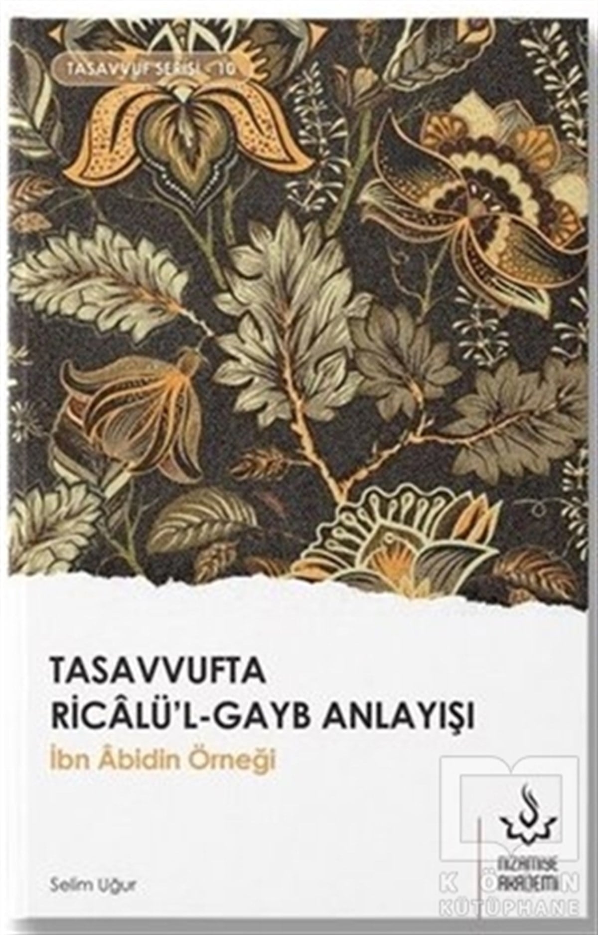 Selim UğurTasavvuf - Mezhepler - TarikatlarTasavvufta Ricalü'l-Gayb Anlayışı