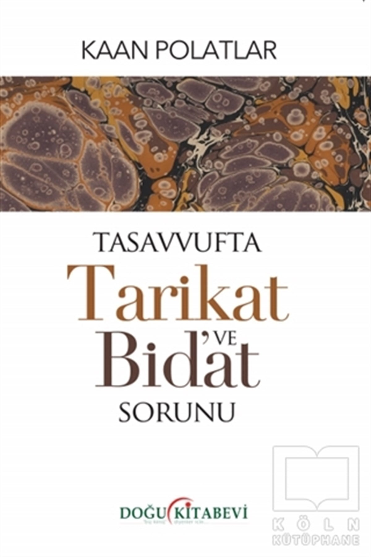 Kaan PolatlarTasavvuf KitaplarıTasavvufta Tarikat ve Bid'at Sorunu