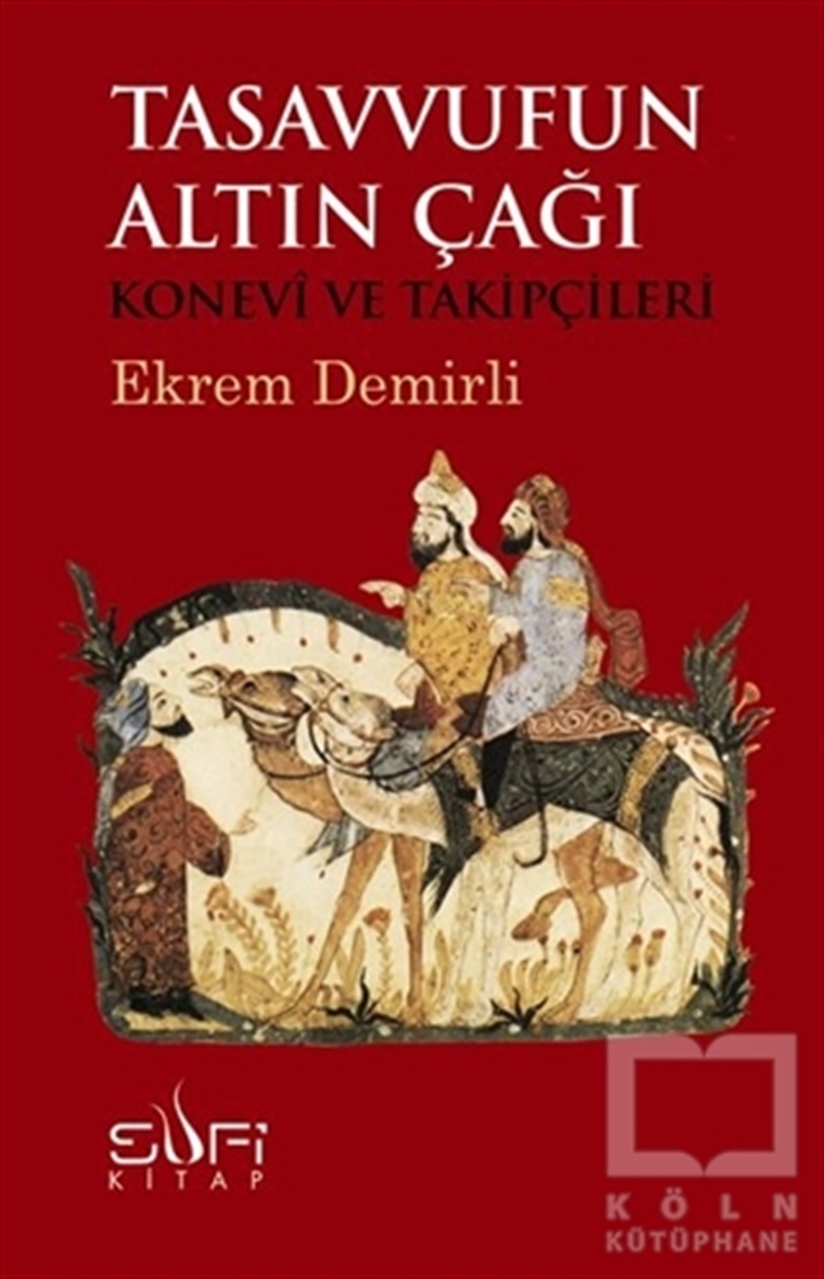 Ekrem DemirliTasavvuf - Mezhepler - TarikatlarTasavvufun Altın Çağı