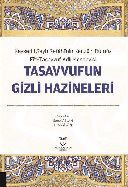 Nasi AslanTasavvuf KitaplarıTasavvufun Gizli Hazineleri - Kayserili Şeyh Refahinin Kenzü'r-Rumuz Fi't-Tasavvuf Adlı Mesnevisi