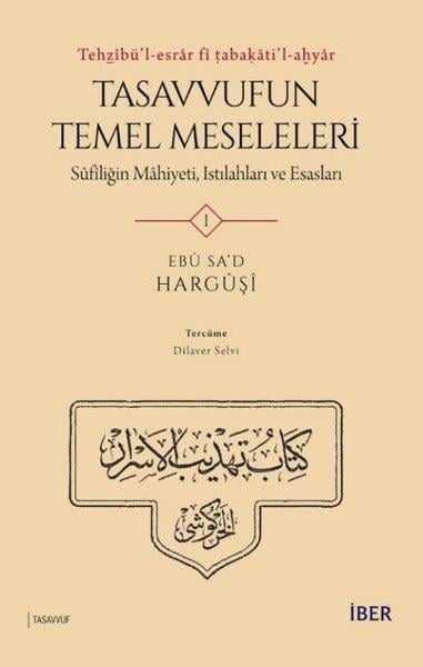 Ebu Sa'd El-HarguşiTasavvuf KitaplarıTasavvufun Temel Meseleleri 1: Sufîliğin Mahiyeti, Istılahları ve Esasları-Tehzibü'l-esrar fi tabaka