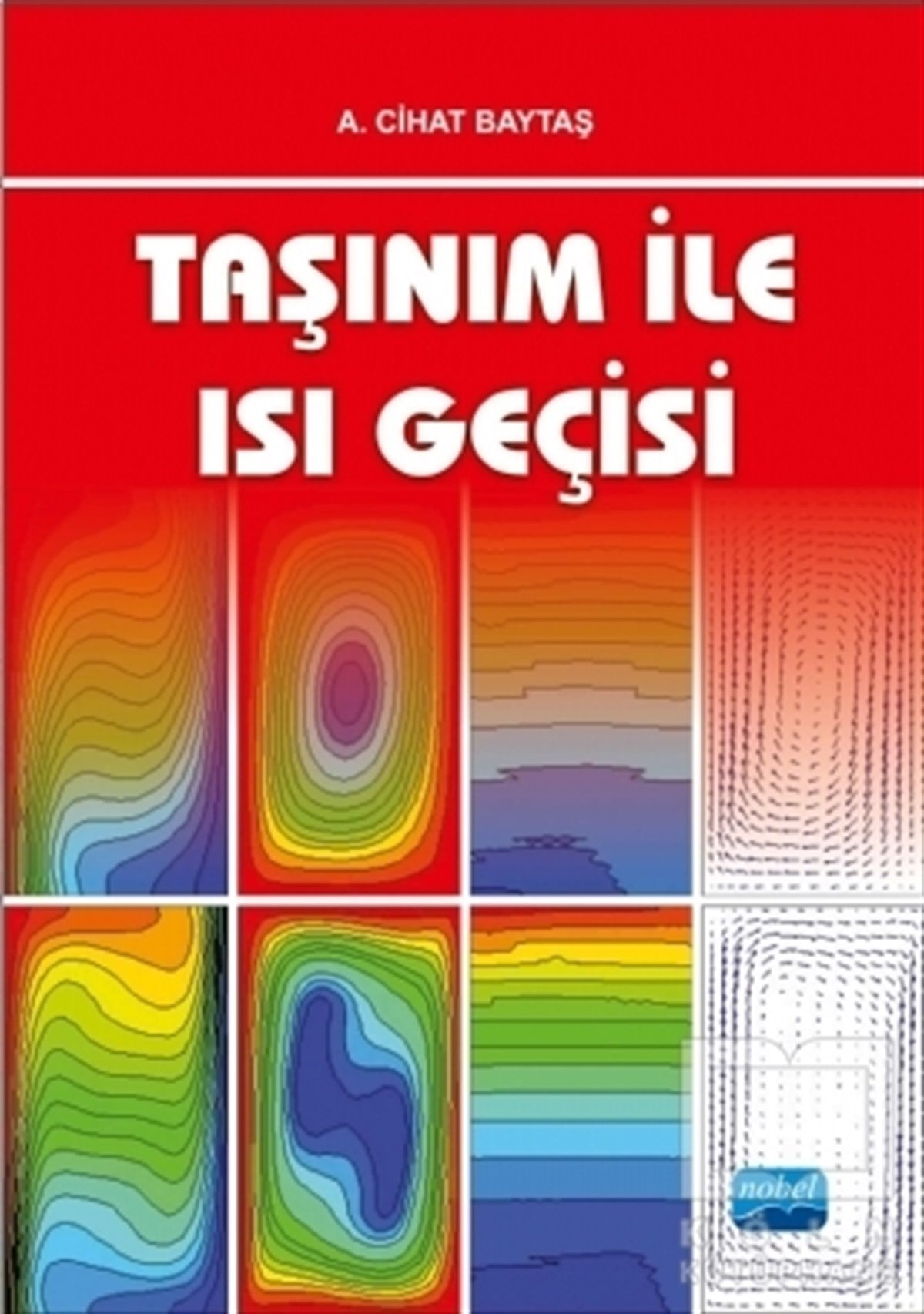 A. Cihat BaytaşBilim - MühendislikTaşınım İle Isı Geçişi