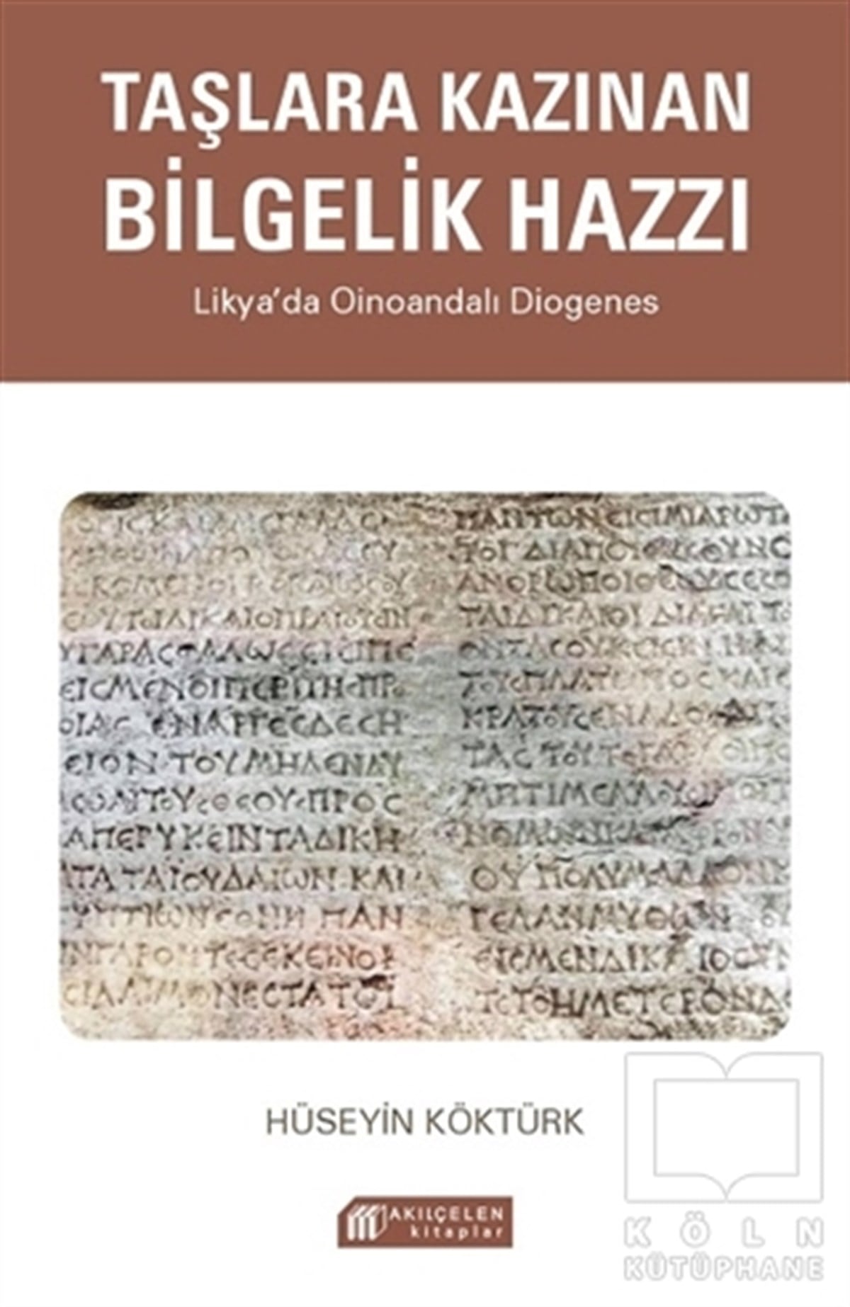 Hüseyin KöktürkDiğerTaşlara Kazınan Bilgelik Hazzı