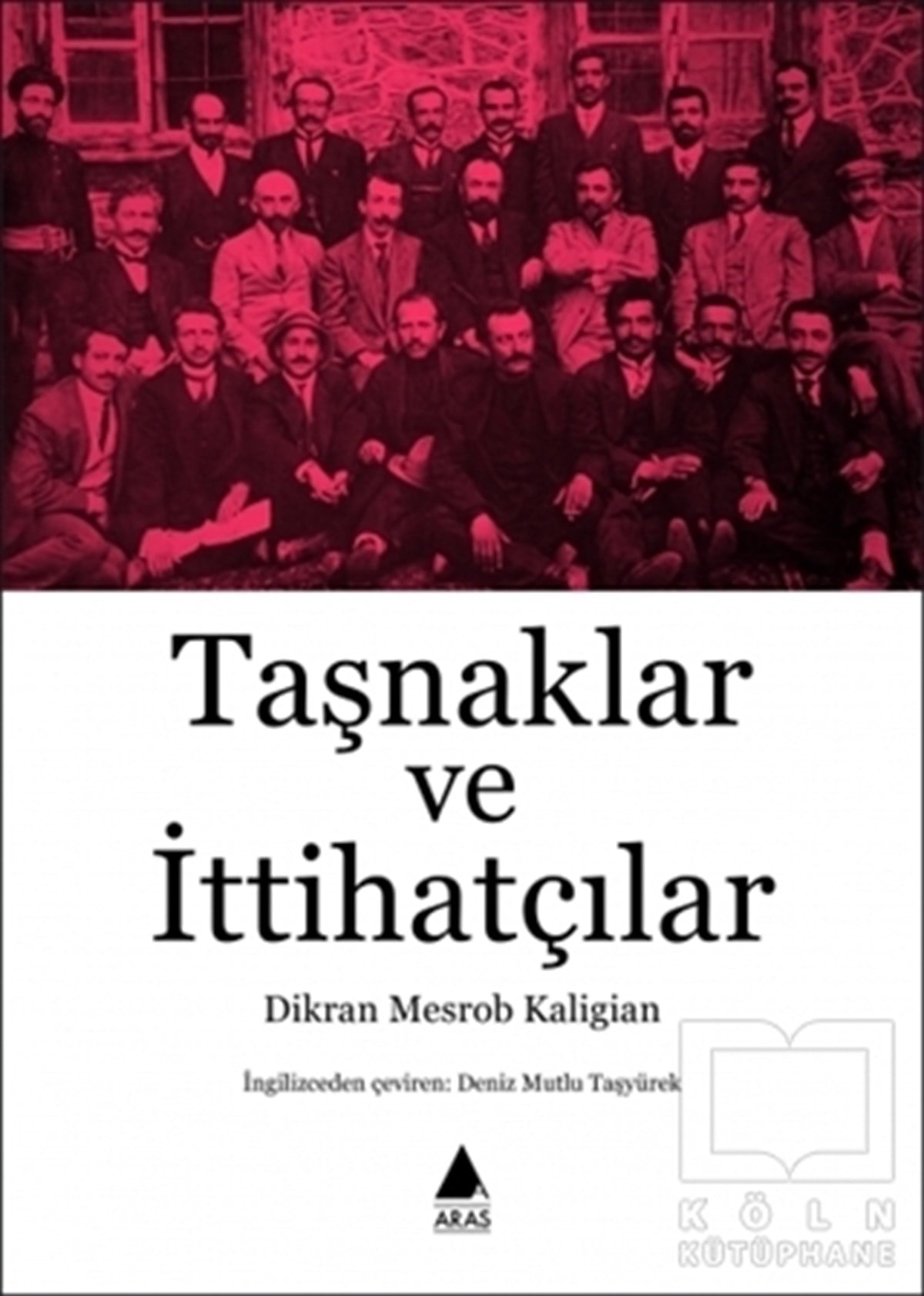 Dikran Mesrob KaligianAraştırma-İnceleme-ReferansTaşnaklar ve İttihatçılar