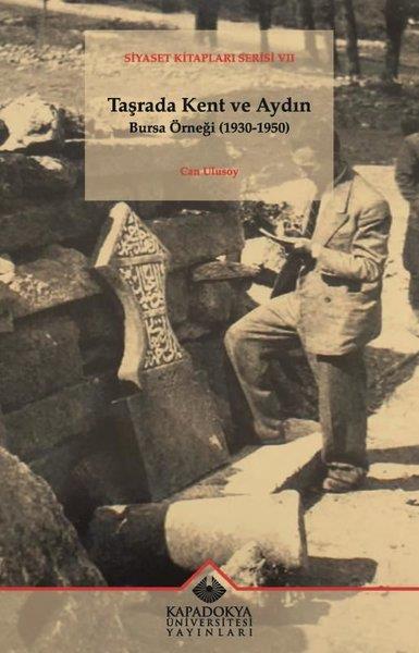Can UlusoyEtnolojiTaşrada Kent ve Aydın Bursa Örneği 1930 - 1950 - Siyaset Kitapları Serisi 7