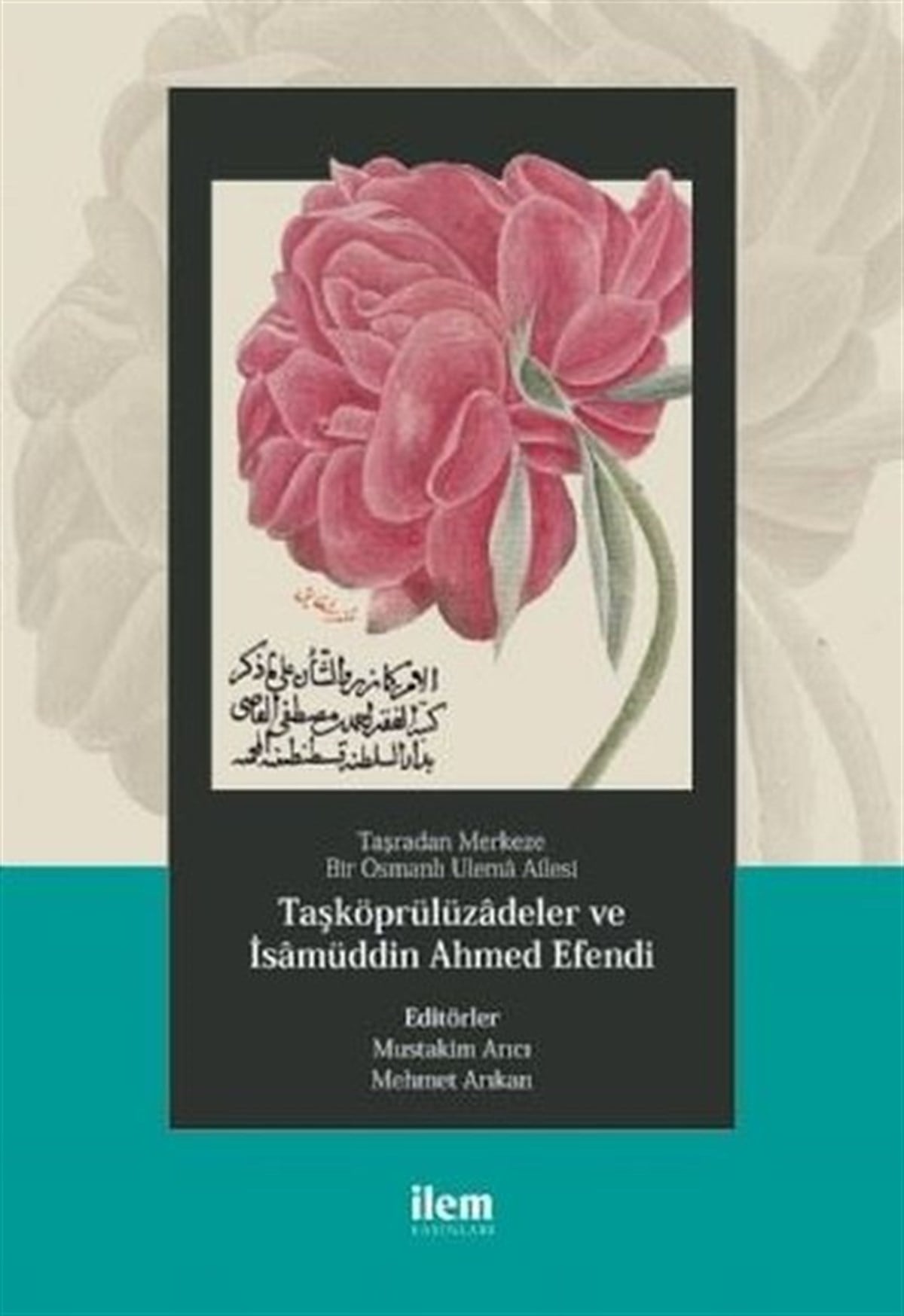 KolektifSosyal BilimlerTaşradan Merkeze Bir Osmanlı Ulema Ailesi - Taşköprülüzadeler ve İsamüddin Ahmed Efendi