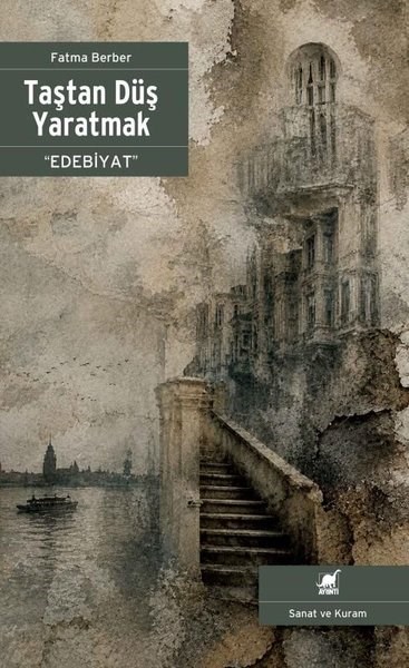 Fatma BerberSanat Kuramı KitaplarıTaştan Düş Yaratmak - Edebiyat