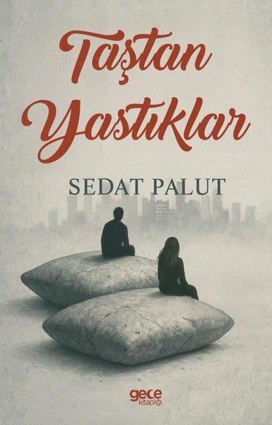 Sedat PalutTürk RomaniTaştan Yastıklar