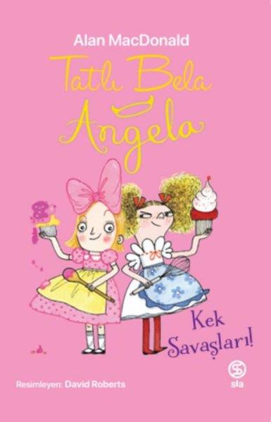 Alan MacDonaldÇocuk Hikaye KitaplarıTatlı Bela Angela - Kek Savaşları!