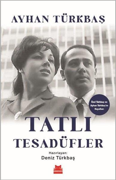 Ayhan TürkbaşAnı & Mektup & Günlük KitaplarıTatlı Tesadüfler