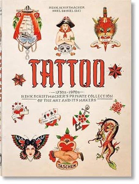 Henk Schiffmacher SchiffmacherArtTATTOO. 1730s-1970s. Henk Schiffmachers Private Collection. 40th Ed.