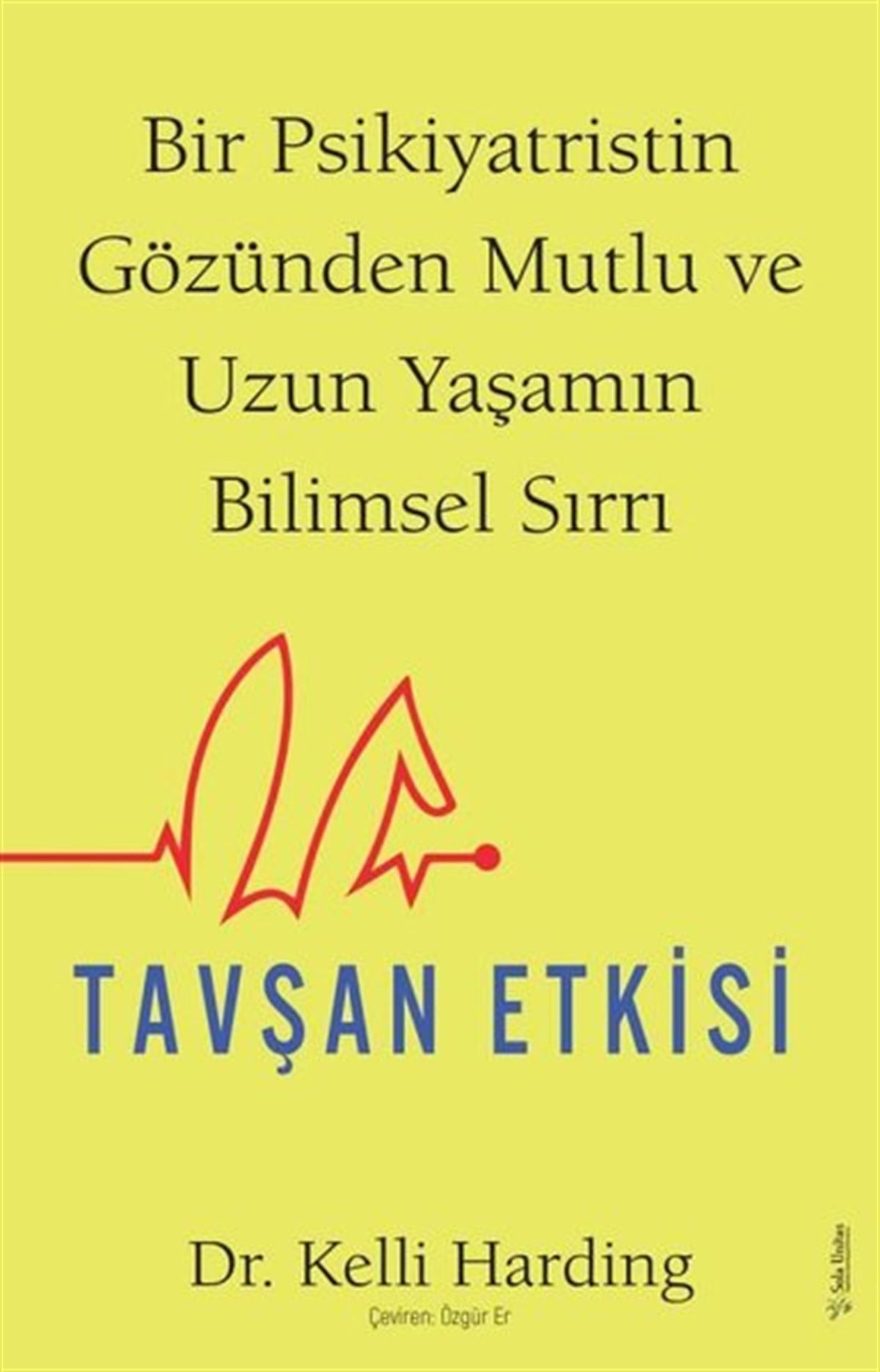 Kelli HardingPsikoloji BilimiTavşan Etkisi - Bir Psikiyatristin Gözünden Mutlu ve Uzun Yaşamın Bilimsel Sırrı
