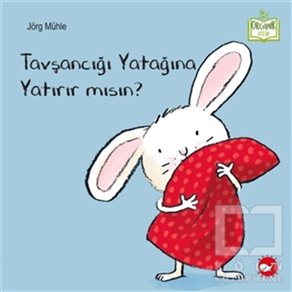 Jörg MühleÇocuk Hikaye KitaplarıTavşancığı Yatağına Yatırır mısın?