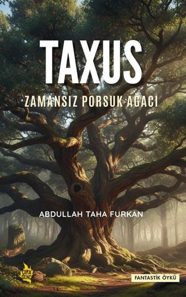 Abdullah Taha FurkanFantastik / Bilim KurguTaxus - Zamansız Porsuk Ağacı