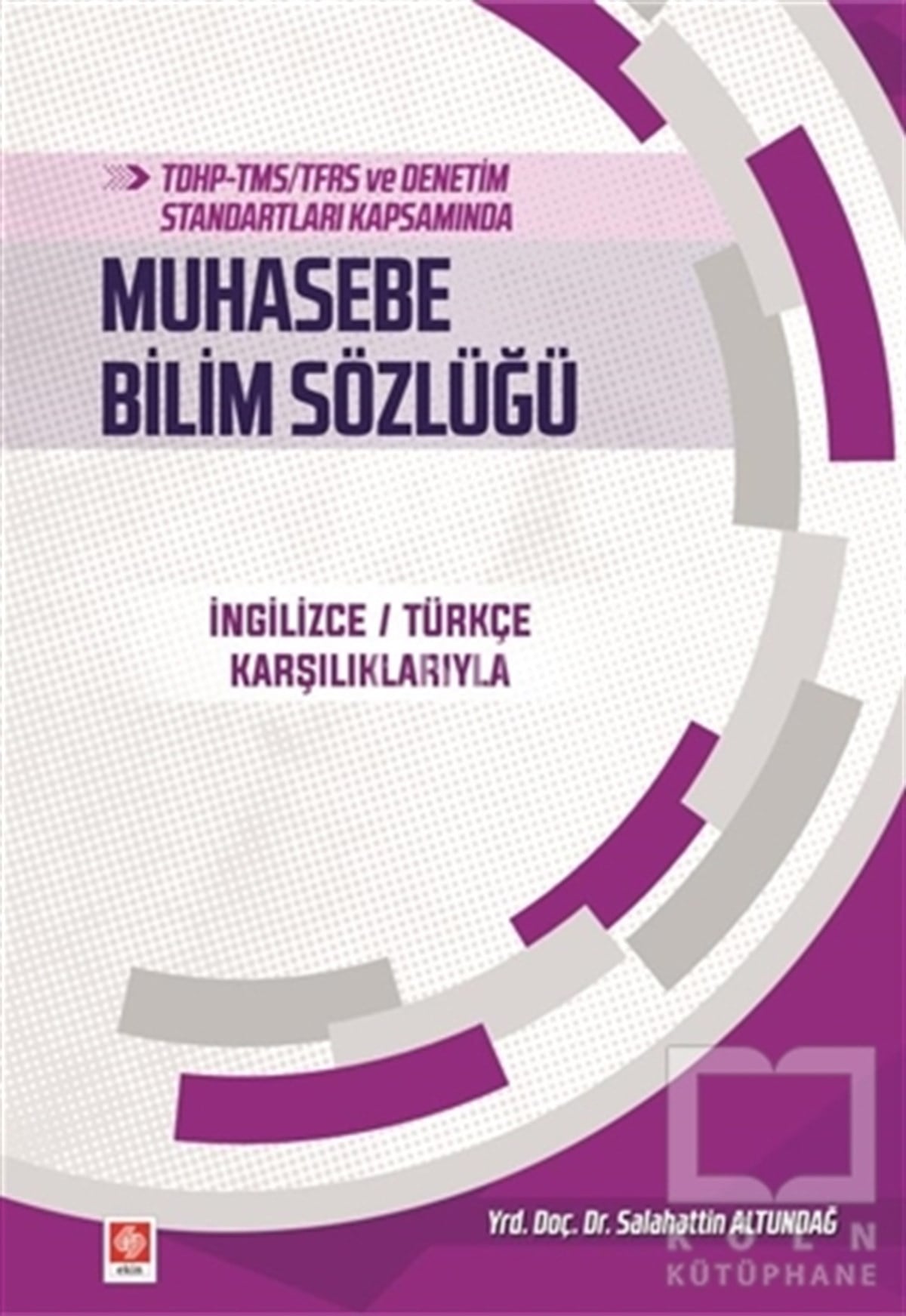 Salahattin AltundağSözlükler ve Konuşma KılavuzlarıTDHP-TMS/TFRS ve Denetim Standartları Kapsamında Muhasebe Bilim Sözlüğü